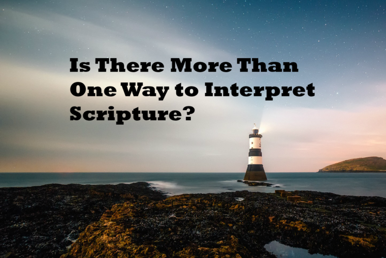 Is There More Than One Way to Interpret Scripture? – Growing 4 Life