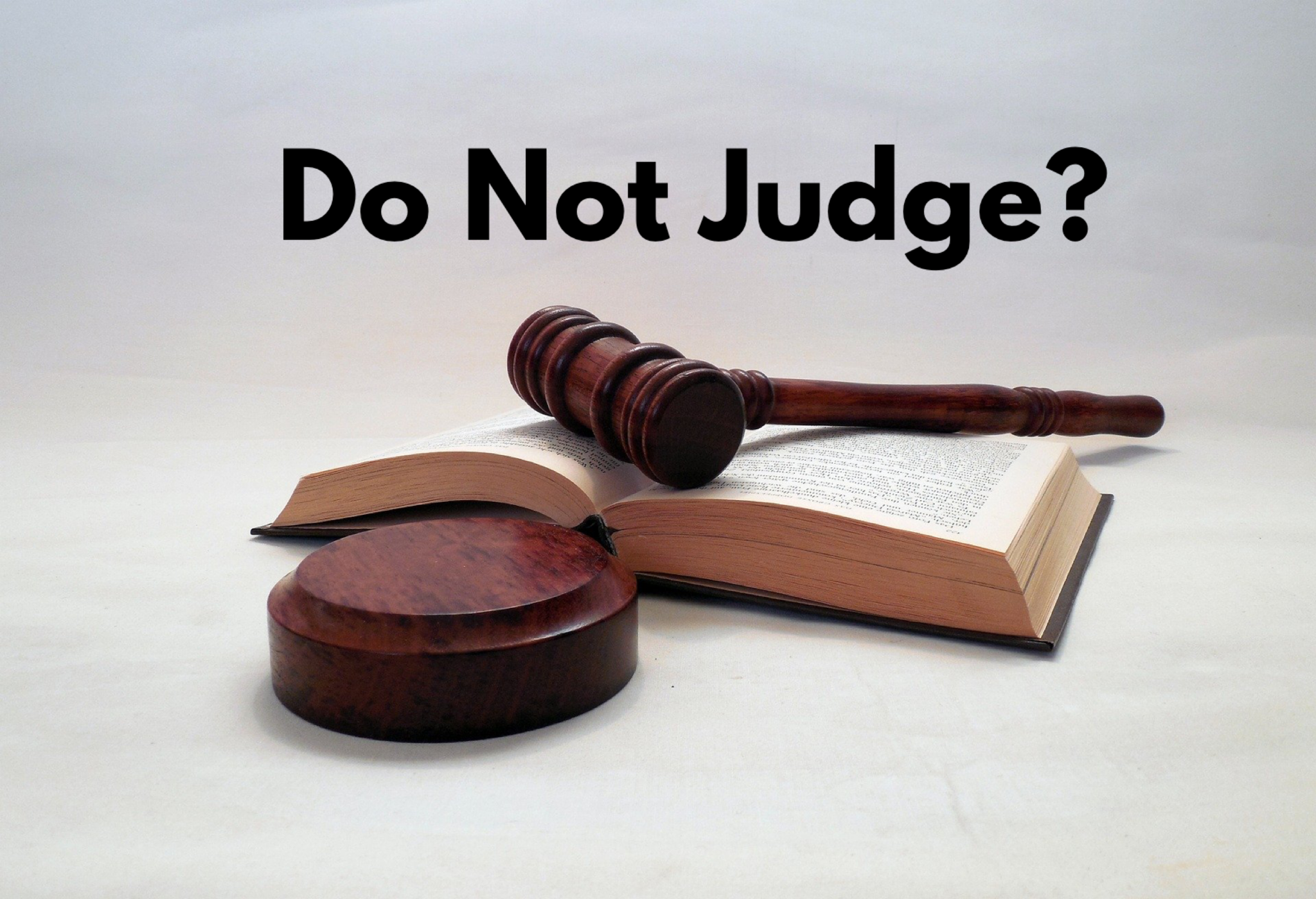 Do Not Judge? – Growing 4 Life
