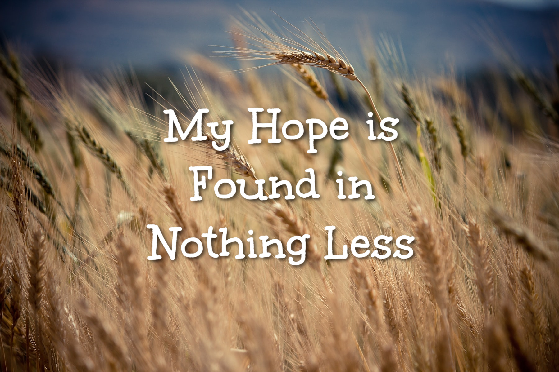 my-hope-is-found-in-nothing-less-growing-4-life